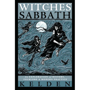 The Witches' Sabbath: An Exploration of History, Folklore & Modern Practice