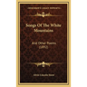 Songs Of The White Mountains: And Other Poems (1892)