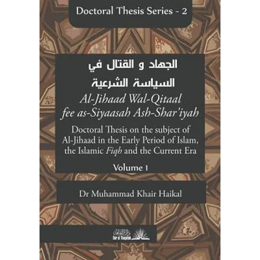 Doctoral Thesis on the subject of Al-Jihaad in the Early Period of Islam, the Islamic Fiqh and the Current Era (Al-Jihaad Wal-Qitaal fee as-Siyaasah A