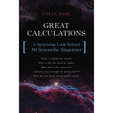 Great Calculations: A Surprising Look Behind 50 Scientific Inquiries