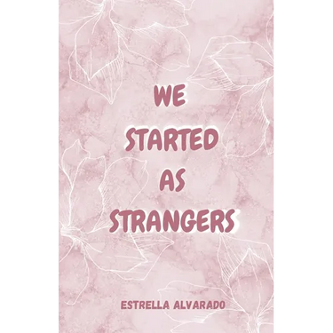 We started as strangers