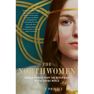 The Northwomen: Untold Stories from the Other Half of the Viking World