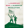 The Algerian War, the Algerian Revolution