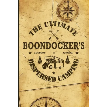 The Ultimate Boondocker's Dispersed Camping Logbook and Journal