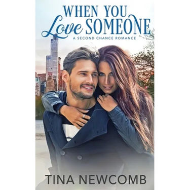 When You Love Someone: A sweet, second chance romance