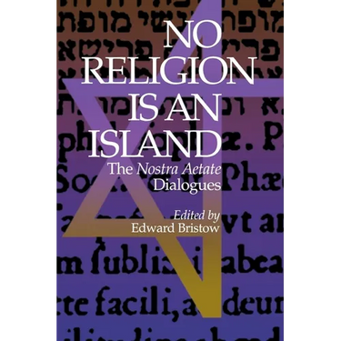 No Religion Is an Island: The Nostra Aetate Dialogues