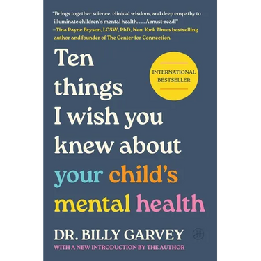 Ten Things I Wish You Knew about Your Child's Mental Health