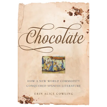 Chocolate: How a New World Commodity Conquered Spanish Literature