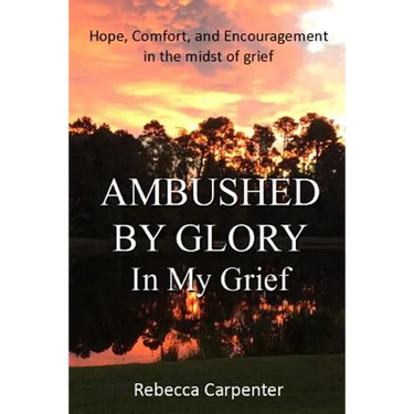 Ambushed by Glory in My Grief