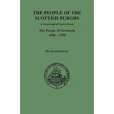 People of the Scottish Burghs: A Genealogical Source Book. the People of Greenock, 1600-1799