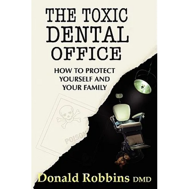 The Toxic Dental Office: How to Protect Yourself and Your Family