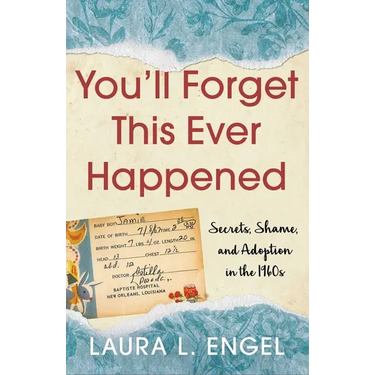 You'll Forget This Ever Happened: Secrets, Shame, and Adoption in the 1960s