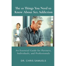 The 10 Things You Need to Know About Sex Addiction: An Essential Guide for Partners, Individuals, and Professionals