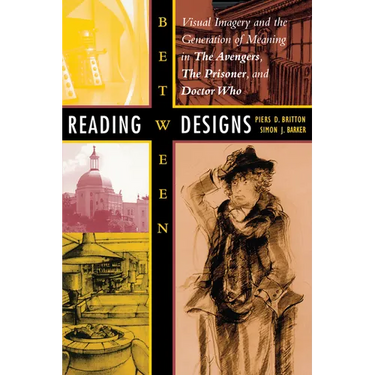 Reading Between Designs: Visual Imagery and the Generation of Meaning in the Avengers, the Prisoner, and Doctor Who