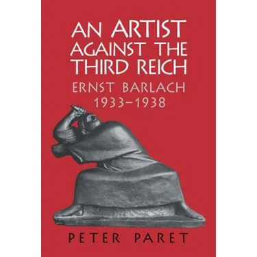 An Artist Against the Third Reich: Ernst Barlach, 1933 1938