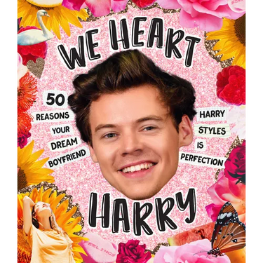 We Heart Harry Special Edition: 50 Reasons Your Dream Boyfriend Harry Styles Is Perfection