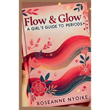 Flow & Glow: A Girl's Guide to Periods