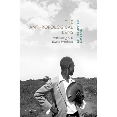 The Anthropological Lens: Rethinking E. E. Evans-Pritchard