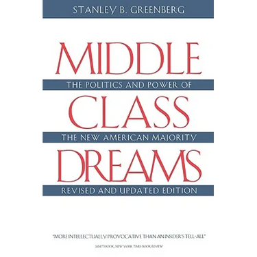 Middle Class Dreams: The Politics and Power of the New American Majority, Revised and Updated Edition