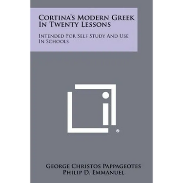 Cortina's Modern Greek In Twenty Lessons: Intended For Self Study And Use In Schools