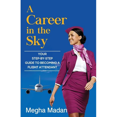 A Career in the Sky: Your Step by Step Guide to becoming a Flight Attendant (ENGLISH)