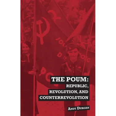 The POUM: Republic, Revolution and Counterrevolution