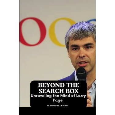 Beyond the Search Box: Unraveling the Mind of Larry Page