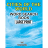 Cities Of The World Word Search Book Large Print (Vol.1): Challenging Word Search Book for Adults and Kids. Sopa de Letras de Ciudades del Mundo Para