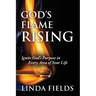 God's Flame Rising: Ignite God's Purpose in Every Area of Your Life