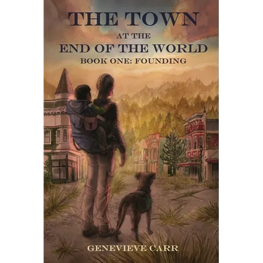 The Town at the End of the World: Book One: Founding