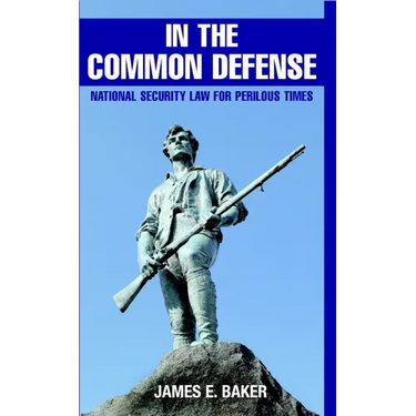 In the Common Defense: National Security Law for Perilous Times
