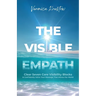 The Visible Empath: Clear Seven Core Visibility Blocks & Confidently Voice Your Message That Moves the World