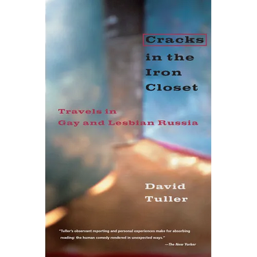 Cracks in the Iron Closet: Travels in Gay and Lesbian Russia
