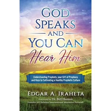 God Speaks and You Can Hear Him: Understanding Prophets, Your Gift of Prophecy, and Keys to Cultivating a Healthy Prophetic Culture