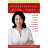 Reflections of the Moon on Water: Healing Women's Bodies and Minds Through Traditional Chinese Wisdom