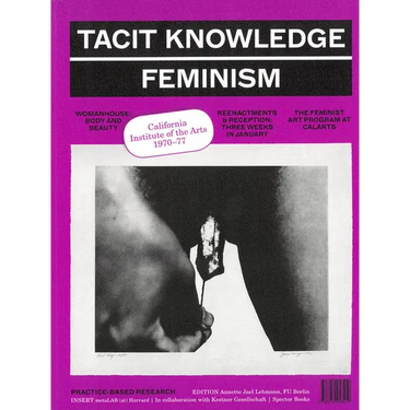 Tacit Knowledge: Post Studio/Feminism: Calarts 1970-1977