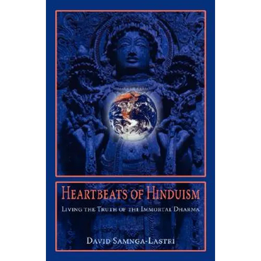 Heartbeats of Hinduism: Living the Truth of the Immortal Dharma