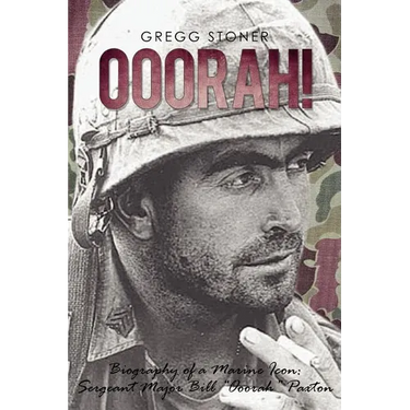 Ooorah!: Biography of a Marine Icon: Sergeant Major Bill Ooorah Paxton
