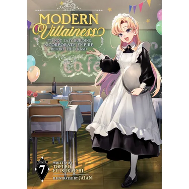 Modern Villainess: It's Not Easy Building a Corporate Empire Before the Crash (Light Novel) Vol. 7
