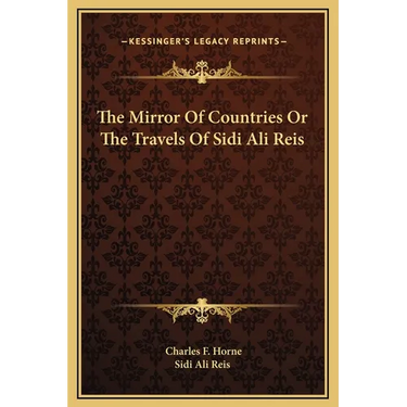 The Mirror Of Countries Or The Travels Of Sidi Ali Reis