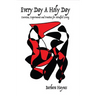 Every Day a Holy Day: Exercises, Experiments and Practices for Mindful Living