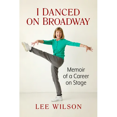 I Danced on Broadway: Memoir of a Career on Stage
