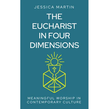 The Eucharist in Four Dimensions: The Meanings of Communion in Contemporary Culture