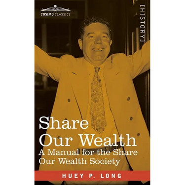 Share Our Wealth: A Manual for the Share Our Wealth Society