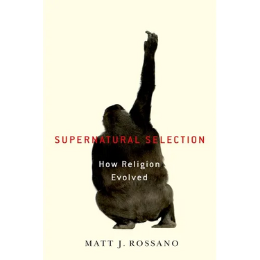 Supernatural Selection: How Religion Evolved