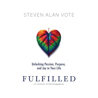 Fulfilled: Unlocking Passion, Purpose, and Joy in Your Life