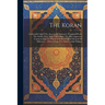 The Koran: Commonly Called The Alcoran Of Mahomet: Translated From The Arabic, With Notes Taken From The Most Approved Commentato