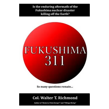 Fukushima 311: Is the enduring aftermath of the Fukushima nuclear disaster killing off the Earth?