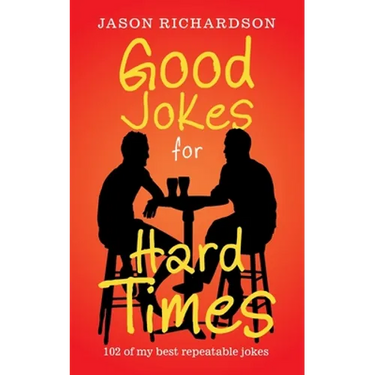 Good Jokes for Hard Times: 102 of My Best Repeatable Jokes