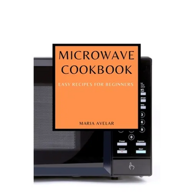 Microwave Cookbook: Easy Recipes for Beginners